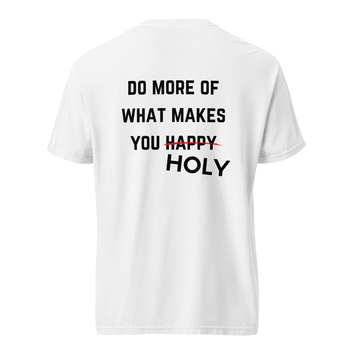 Do More Of What Makes You Holy Tee